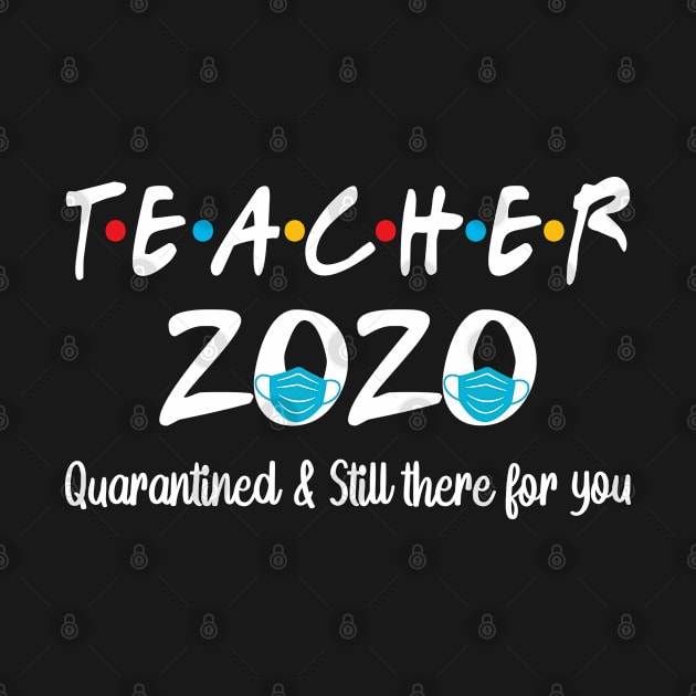 Teacher Quarantine Shirt Teachers Quarantined And Still There For You by HeroGifts