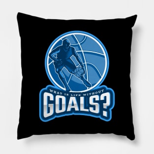 What Is Life Without Goals? Pillow