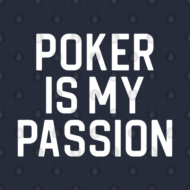 Funny Poker Player Gift Poker Is My Passion by kmcollectible