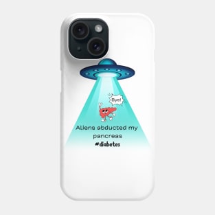 Funny Aliens Abducted My Pancreas Extra Terrestrial Diabetes Phone Case