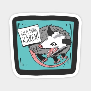 Calm Down, Karen! Possum Magnet