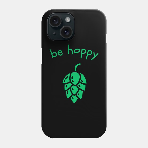 Be Hoppy Phone Case by zeelv