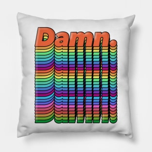 Damn. Original Typographic Chromatic Design Pillow