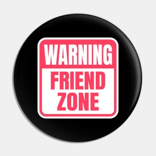 Warning Friend Zone Funny Sign Pin