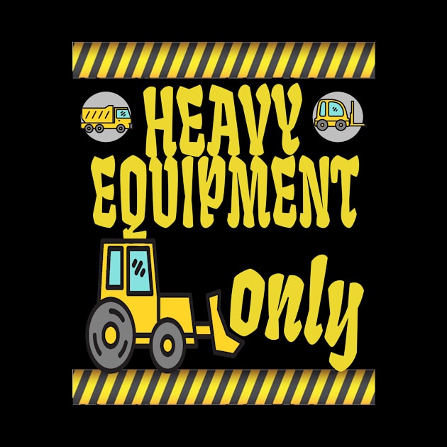 heavy equipment only by DELLA73