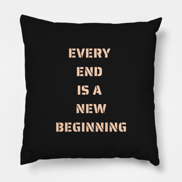 Every end is a new beginning Pillow by SkyisBright