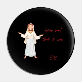 Jesus said that it was OK pt2 Pin