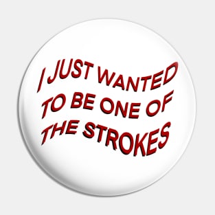 I JUST WANTED TO BE ONE OF THE STROKES ARCTIC MONKEYS Pin