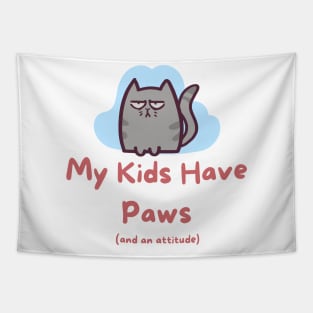 My Kids have Paws and an Attitude Tapestry