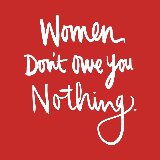 Women Don't Owe You Nothing: Feminist Calligraphy Quote by Tessa McSorley