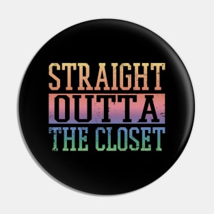 Straight Outta The Closet Pin