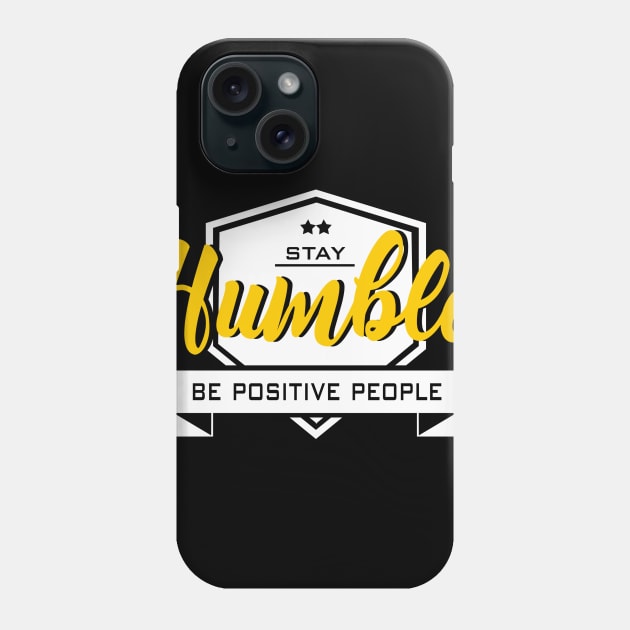 Stay Humble Phone Case by digambarin