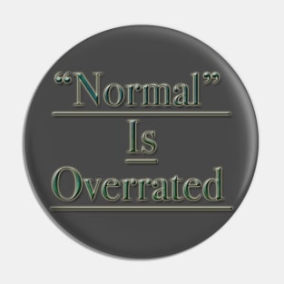 "Normal" is Overrated Pin