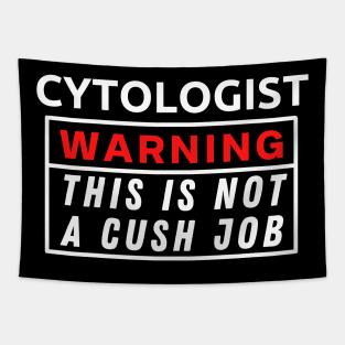 Cytologist Warning This Is Not A Cush Job Tapestry