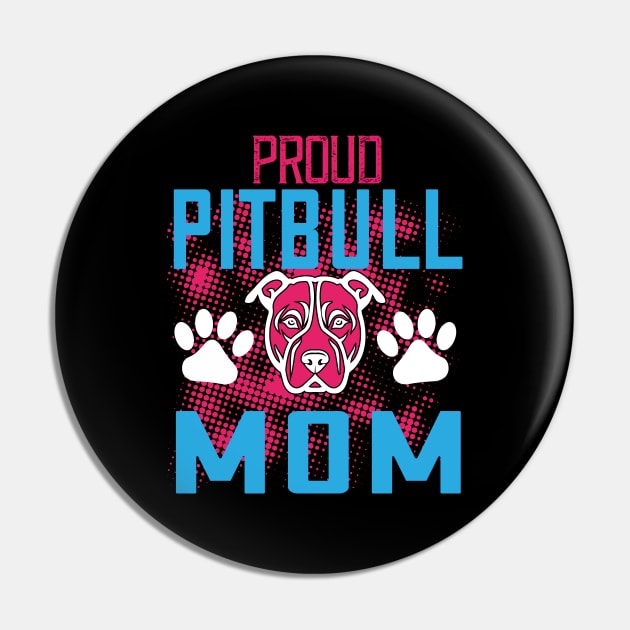 Proud Pitbull Mom Pin by MonkeyBusiness