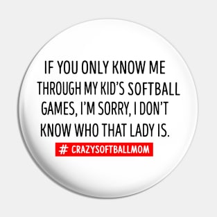If You Only Know Me Through My Kid's Softball Mom Pin