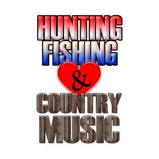 hunting fishing and country music T-Shirt