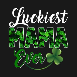 Luckiest Mama Ever T-Shirt