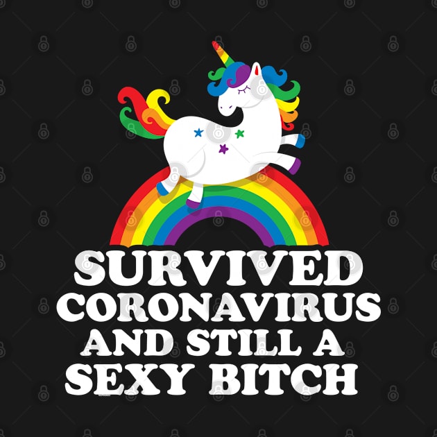 Survived Coronavirus Still A Sexy Bitch Gay Unicorn by jomadado