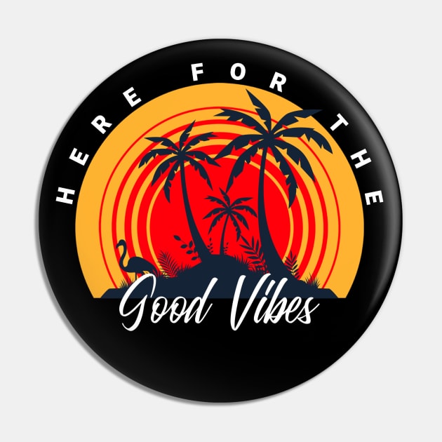 Here For The Good Vibes Pin by MIRO-07