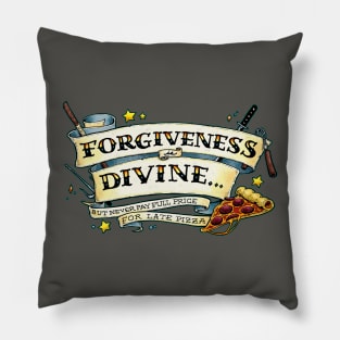 Forgiveness is Divine (but never pay full price for late pizza) Pillow