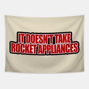 It Doesn't Take Rocket Appliances Tapestry