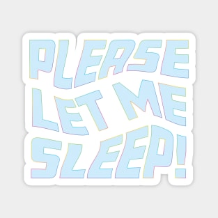 Please Let Me Sleep Magnet