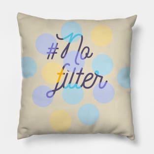 No Filter Pillow