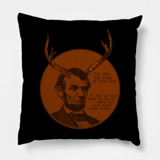 Abraham Lincoln - Big Buck of this lick. Come whet your horns. Pillow