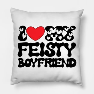 I love my feisty boyfriend Pillow