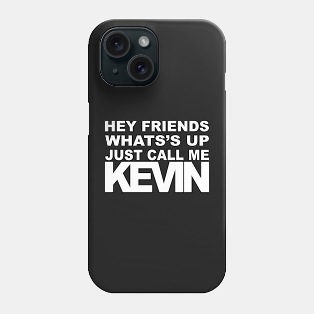 Hey Call Me Kevin (white) Phone Case by Borton