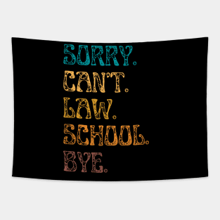 Sorry Can’t Law School Bye, Funny Future Law Student Tapestry