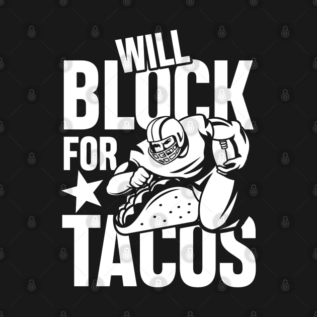 Will Block For Tacos - Football  Lineman by AngelBeez29