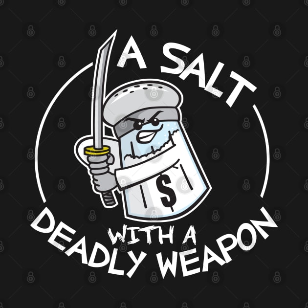 A Salt with A Deadly Weapon by DetourShirts