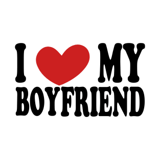 i love my boy friend T-Shirt