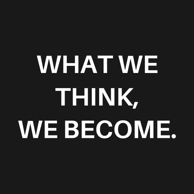 What we think, we become by Word and Saying