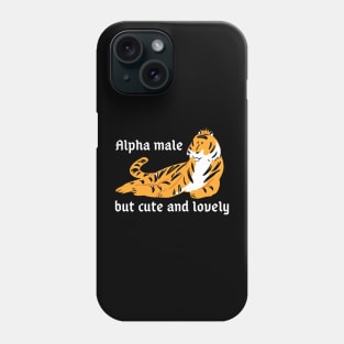 Alpha Male but Cute and Lovely Phone Case