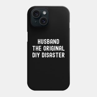 Husband The Original DIY Disaster Phone Case