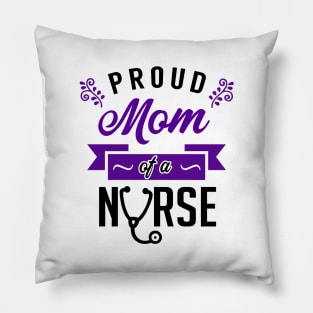 Proud Mom of a Nurse Pillow