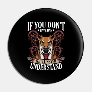 Greyhound - If You Don't Have One You'll Never Understand Pin