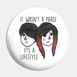 It wasn’t a phase, it’s a lifestyle Pin