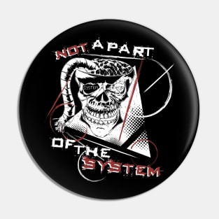 Not a Part of the System - Cyberpunk Rebellion Art Pin