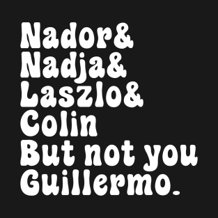 Not You Guillermo T-Shirt