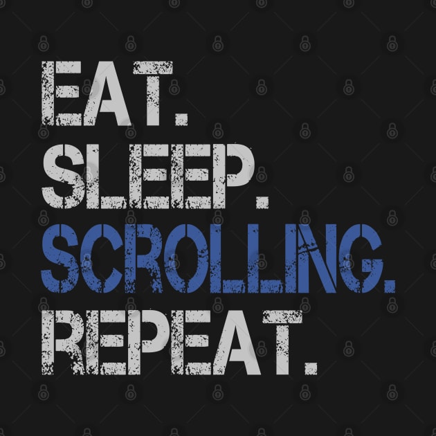 Eat Sleep Scrolling Repeat Funny Social Media Addict by Urban7even