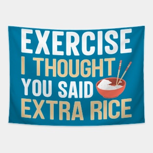 Exercise i thought you said extra rice Tapestry