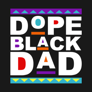 Dope Black Dad Father's Day T-Shirt