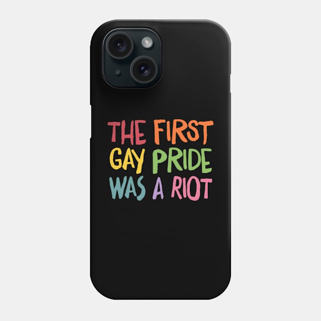 The First Gay Pride Was A Riot Phone Case by CultOfRomance