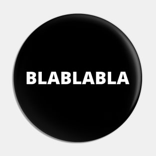 BLABLABLA funny humor gibberish Pin