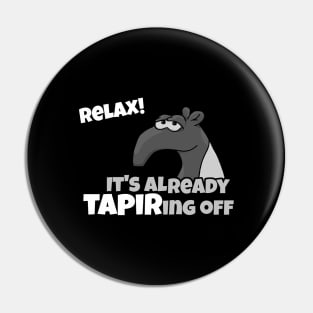 Relax, It's Tapering Off Funny Grumpy Tapir Humor Pin