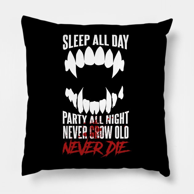 Sleep all Day Party All Night, Never Die Pillow by Meta Cortex